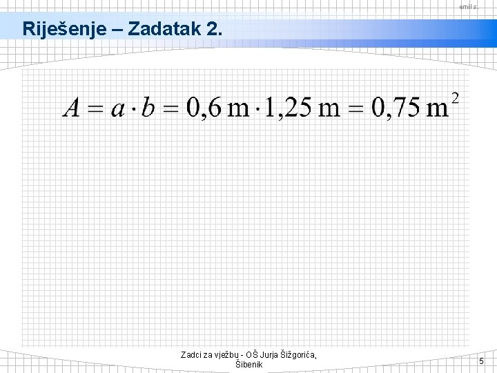 emil s. Riješenje – Zadatak 2. Zadci za vježbu - OŠ Jurja Šižgorića, Šibenik