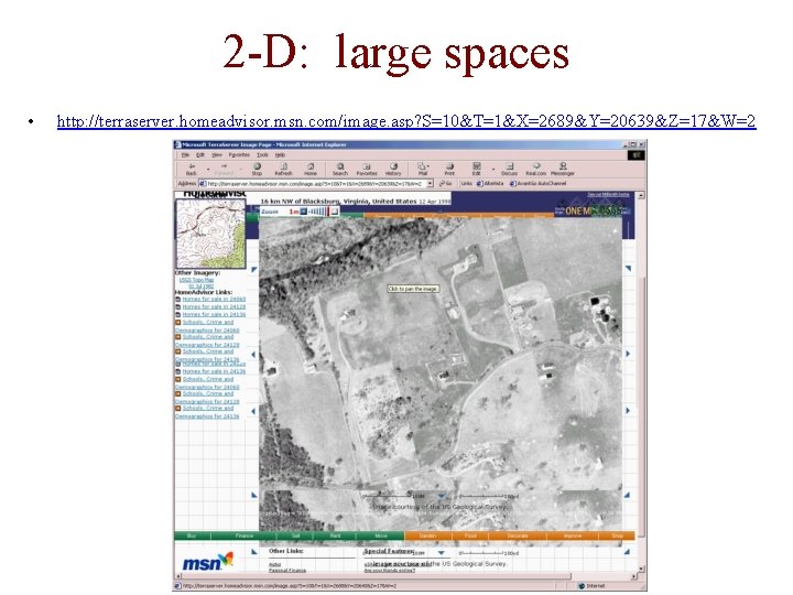 2 -D: large spaces • http: //terraserver. homeadvisor. msn. com/image. asp? S=10&T=1&X=2689&Y=20639&Z=17&W=2 