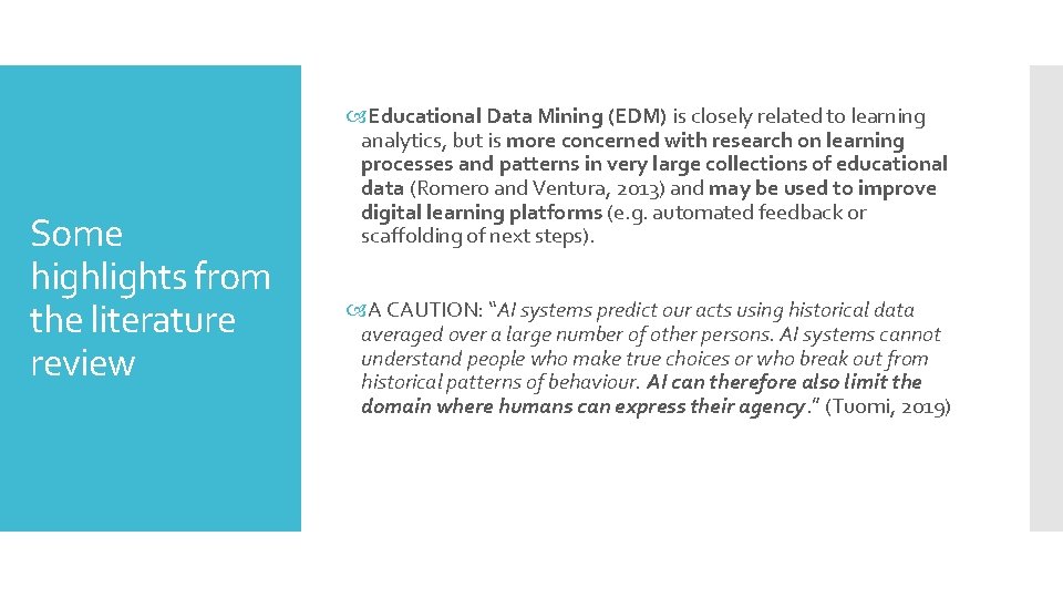 Some highlights from the literature review Educational Data Mining (EDM) is closely related to