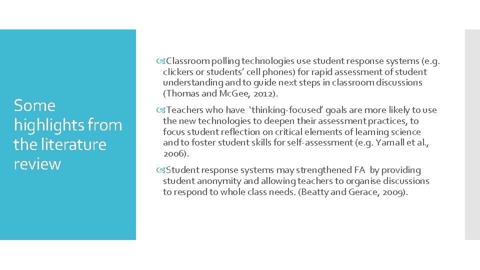 Some highlights from the literature review Classroom polling technologies use student response systems (e.