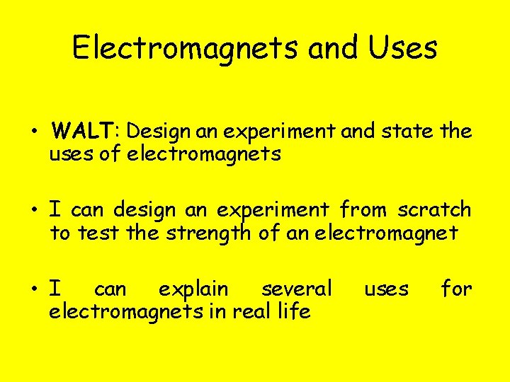Electromagnets and Uses • WALT: Design an experiment and state the uses of electromagnets