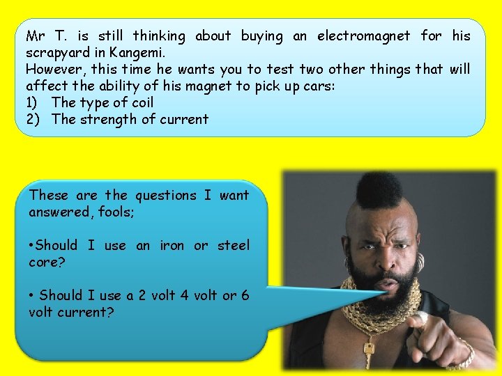 Mr T. is still thinking about buying an electromagnet for his scrapyard in Kangemi.