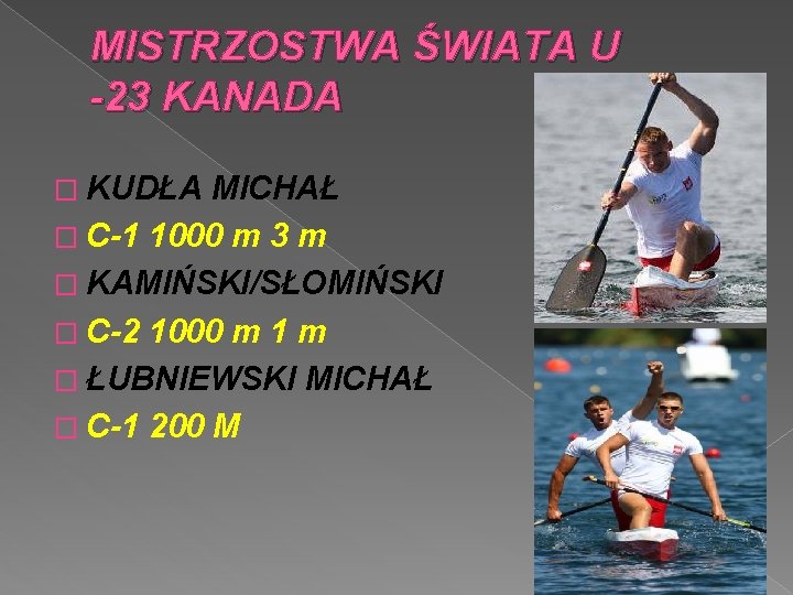 MISTRZOSTWA ŚWIATA U -23 KANADA � KUDŁA MICHAŁ � C-1 1000 m 3 m