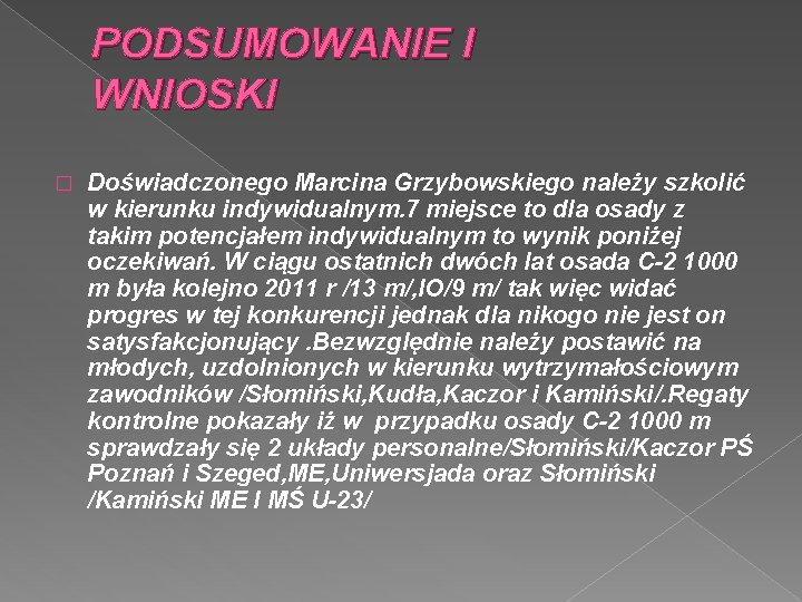 PODSUMOWANIE I WNIOSKI � Doświadczonego Marcina Grzybowskiego należy szkolić w kierunku indywidualnym. 7 miejsce