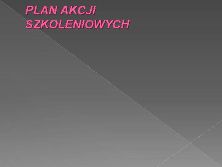 PLAN AKCJI SZKOLENIOWYCH 