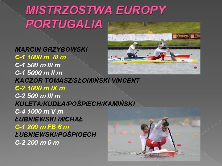 MISTRZOSTWA EUROPY PORTUGALIA MARCIN GRZYBOWSKI C-1 1000 m III m C-1 5000 m II