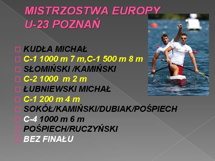 MISTRZOSTWA EUROPY U-23 POZNAŃ � � � � � KUDŁA MICHAŁ C-1 1000 m