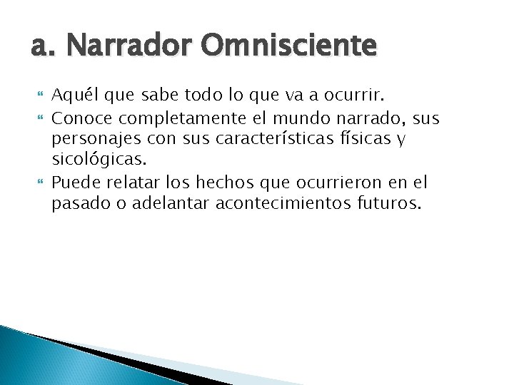 a. Narrador Omnisciente Aquél que sabe todo lo que va a ocurrir. Conoce completamente