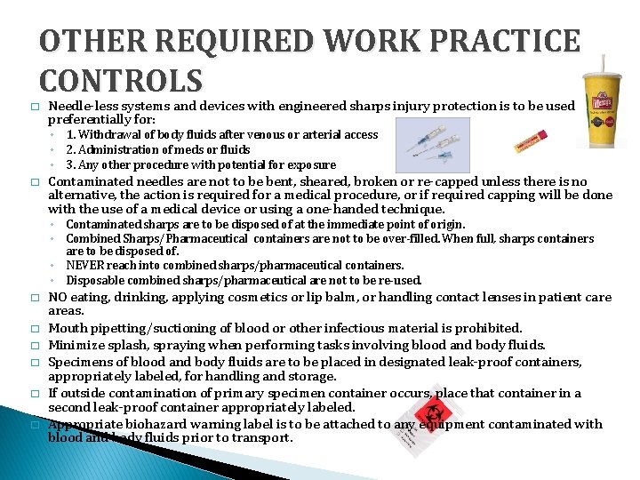 OTHER REQUIRED WORK PRACTICE CONTROLS � Needle-less systems and devices with engineered sharps injury