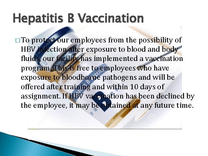Hepatitis B Vaccination � To protect our employees from the possibility of HBV infection