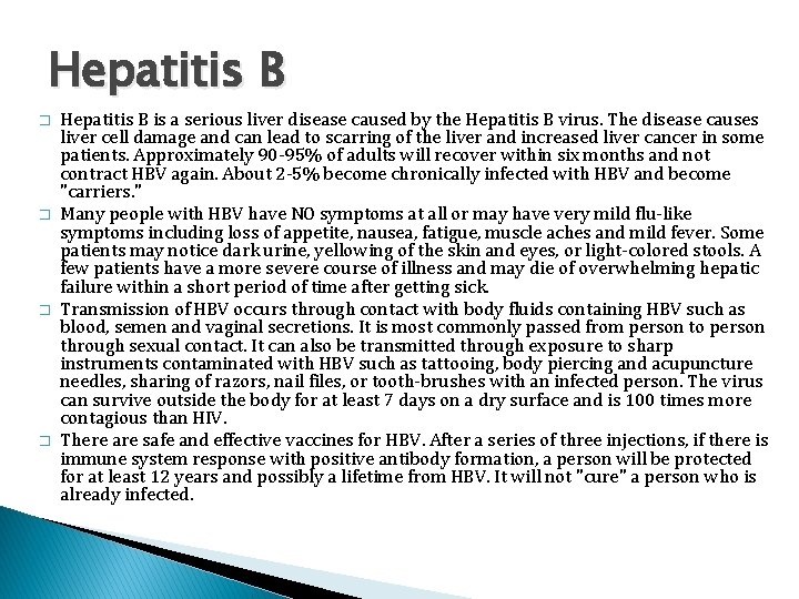 Hepatitis B � � Hepatitis B is a serious liver disease caused by the
