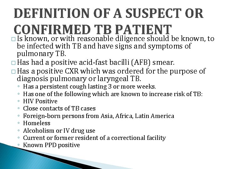 DEFINITION OF A SUSPECT OR CONFIRMED TB PATIENT Is known, or with reasonable diligence