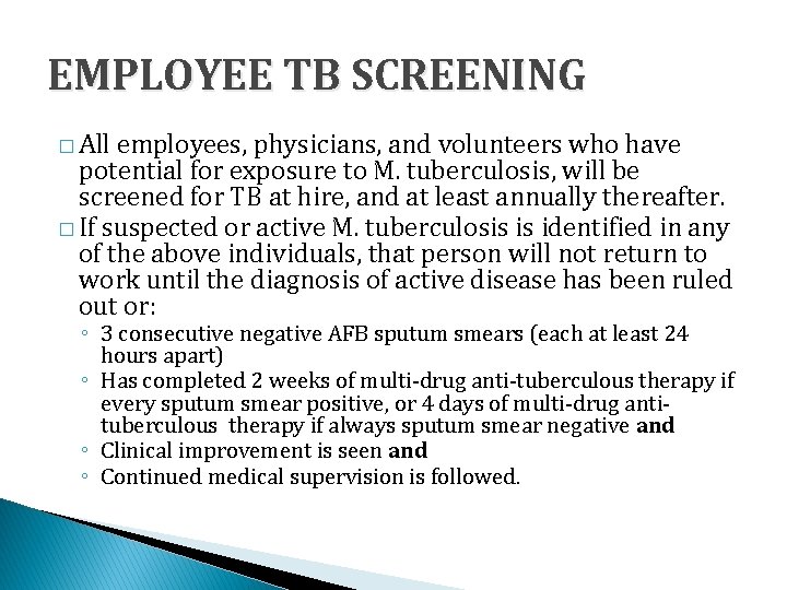 EMPLOYEE TB SCREENING � All employees, physicians, and volunteers who have potential for exposure