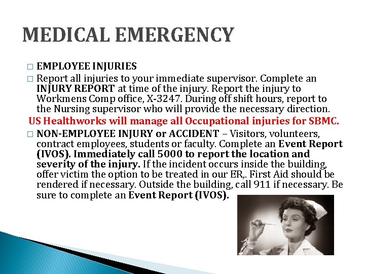 MEDICAL EMERGENCY EMPLOYEE INJURIES � Report all injuries to your immediate supervisor. Complete an