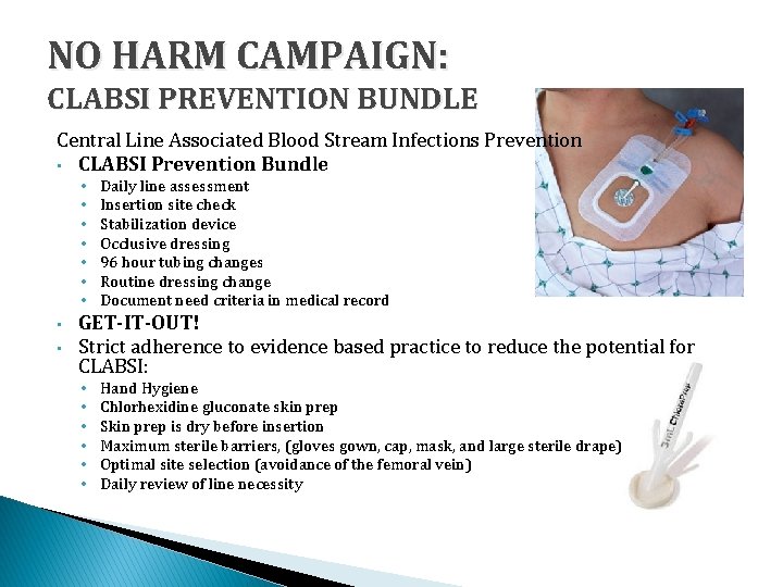 NO HARM CAMPAIGN: CLABSI PREVENTION BUNDLE Central Line Associated Blood Stream Infections Prevention •