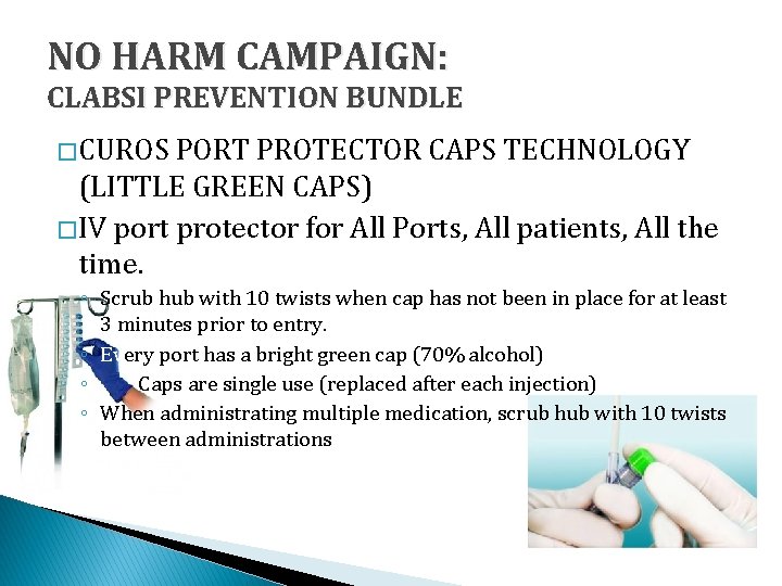 NO HARM CAMPAIGN: CLABSI PREVENTION BUNDLE � CUROS PORT PROTECTOR CAPS TECHNOLOGY (LITTLE GREEN