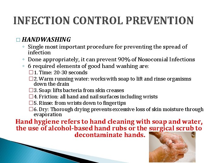INFECTION CONTROL PREVENTION � HANDWASHING ◦ Single most important procedure for preventing the spread