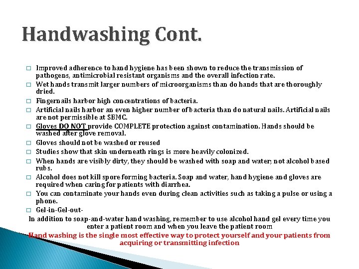 Handwashing Cont. Improved adherence to hand hygiene has been shown to reduce the transmission