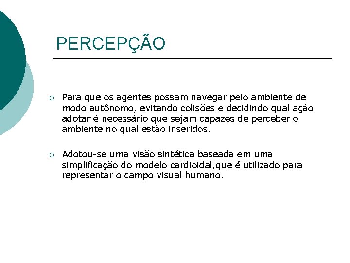 PERCEPÇÃO ¡ Para que os agentes possam navegar pelo ambiente de modo autônomo, evitando