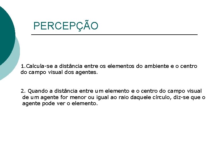 PERCEPÇÃO 1. Calcula-se a distância entre os elementos do ambiente e o centro do