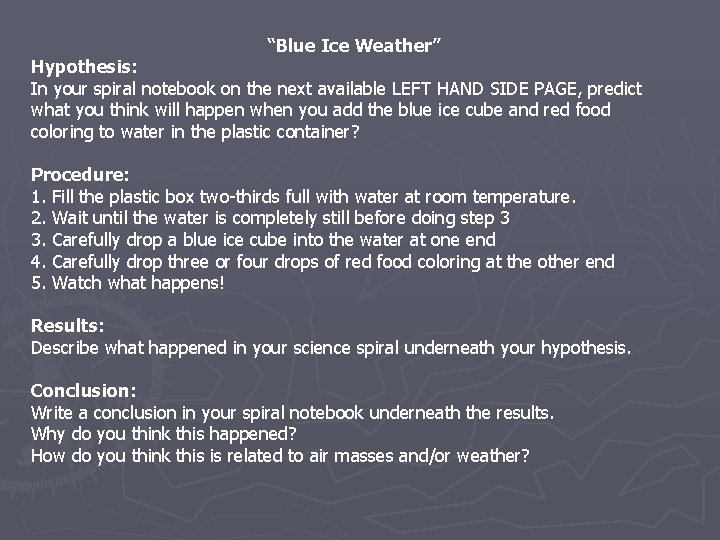 “Blue Ice Weather” Hypothesis: In your spiral notebook on the next available LEFT HAND