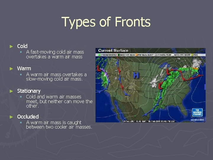 Types of Fronts ► Cold ► Warm ► Stationary ► Occluded § A fast-moving