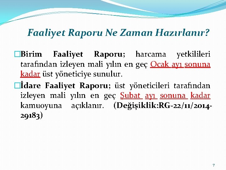 Faaliyet Raporu Ne Zaman Hazırlanır? �Birim Faaliyet Raporu; harcama yetkilileri tarafından izleyen mali yılın