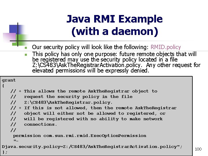 Java RMI Example (with a daemon) n n Our security policy will look like