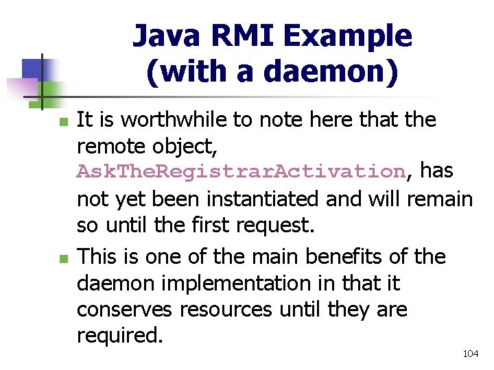 Java RMI Example (with a daemon) n n It is worthwhile to note here