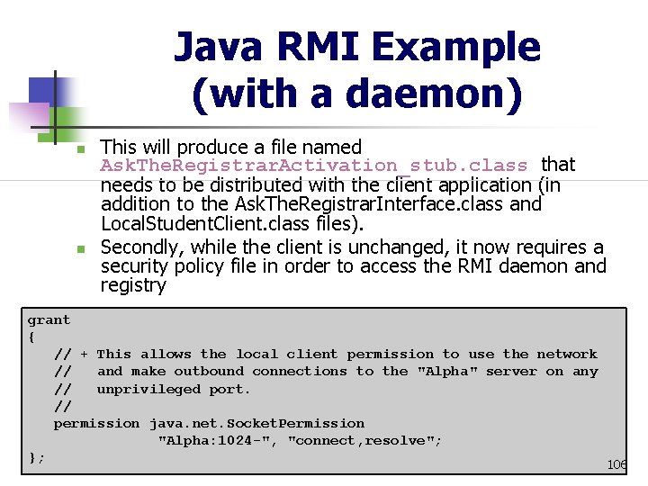 Java RMI Example (with a daemon) n n This will produce a file named