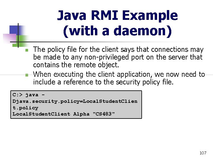 Java RMI Example (with a daemon) n n The policy file for the client