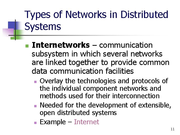 Types of Networks in Distributed Systems n Internetworks – communication subsystem in which several