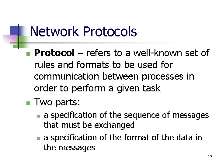 Network Protocols n n Protocol – refers to a well-known set of rules and