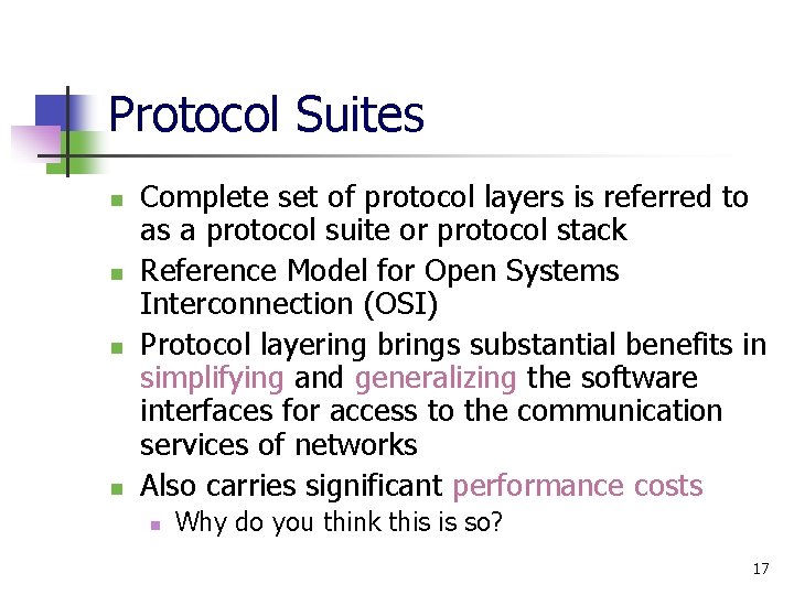 Protocol Suites n n Complete set of protocol layers is referred to as a