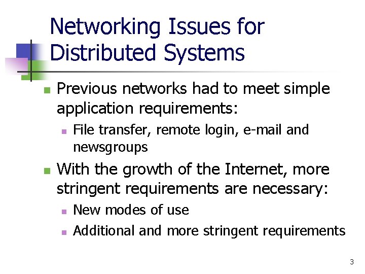 Networking Issues for Distributed Systems n Previous networks had to meet simple application requirements: