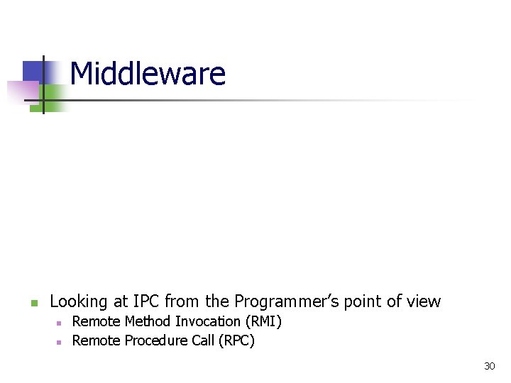 Middleware n Looking at IPC from the Programmer’s point of view n n Remote