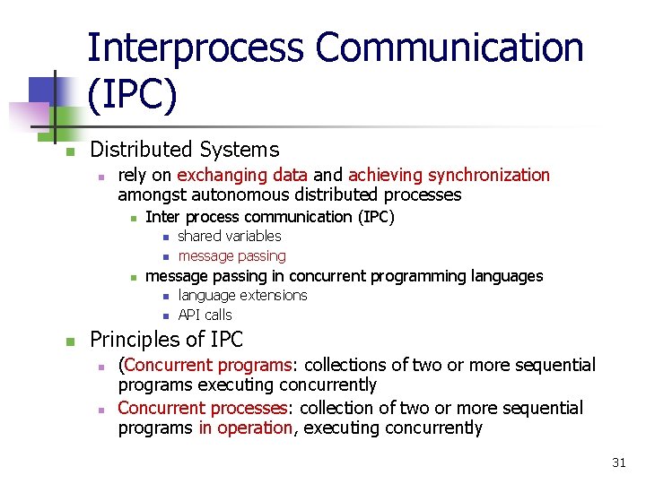 Interprocess Communication (IPC) n Distributed Systems n rely on exchanging data and achieving synchronization