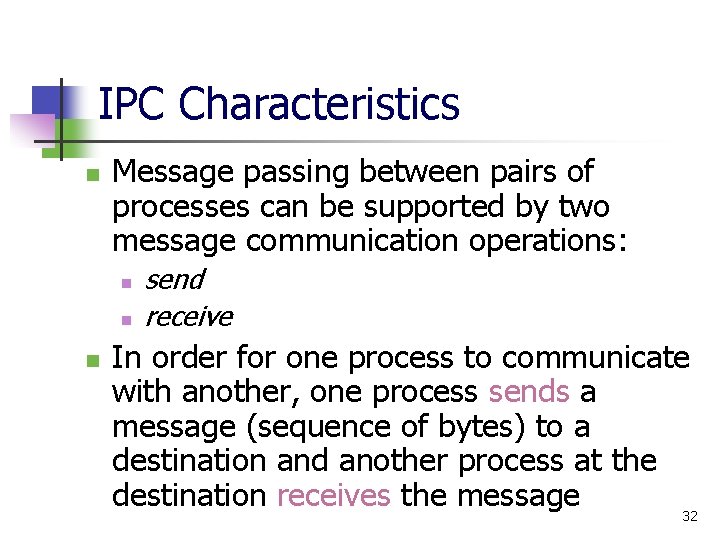 IPC Characteristics n Message passing between pairs of processes can be supported by two