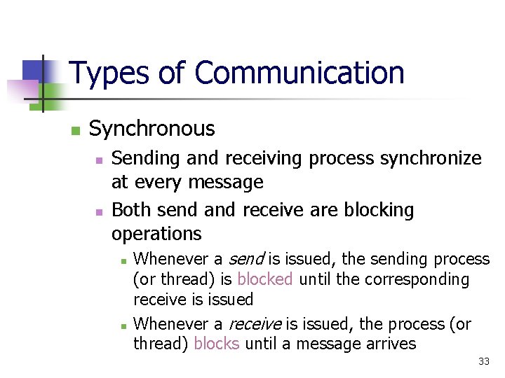 Types of Communication n Synchronous n n Sending and receiving process synchronize at every