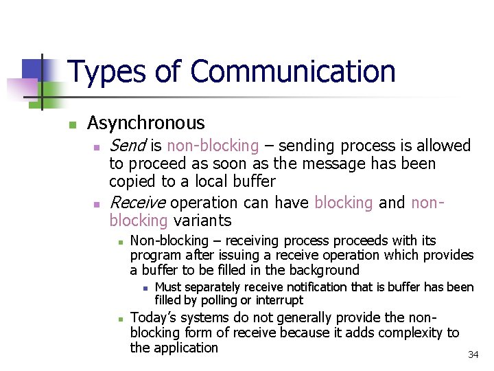 Types of Communication n Asynchronous n n Send is non-blocking – sending process is