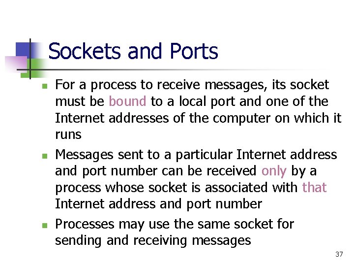 Sockets and Ports n n n For a process to receive messages, its socket