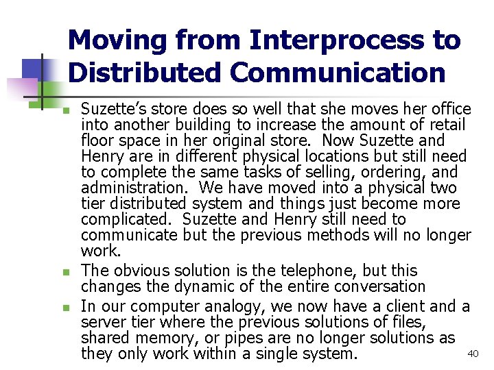 Moving from Interprocess to Distributed Communication n Suzette’s store does so well that she