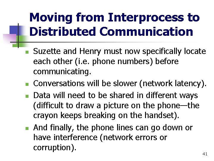 Moving from Interprocess to Distributed Communication n n Suzette and Henry must now specifically
