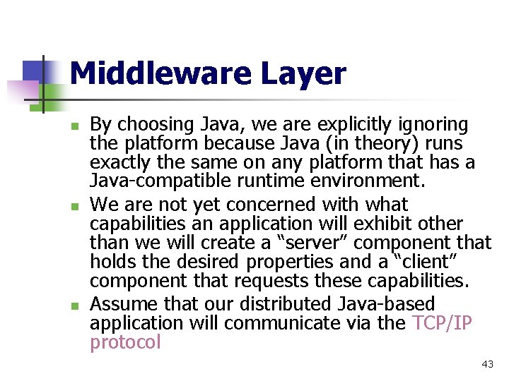 Middleware Layer n n n By choosing Java, we are explicitly ignoring the platform