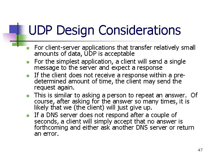 UDP Design Considerations n n n For client-server applications that transfer relatively small amounts