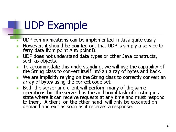 UDP Example n n n UDP communications can be implemented in Java quite easily