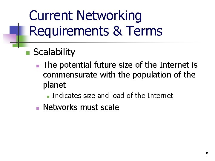 Current Networking Requirements & Terms n Scalability n The potential future size of the