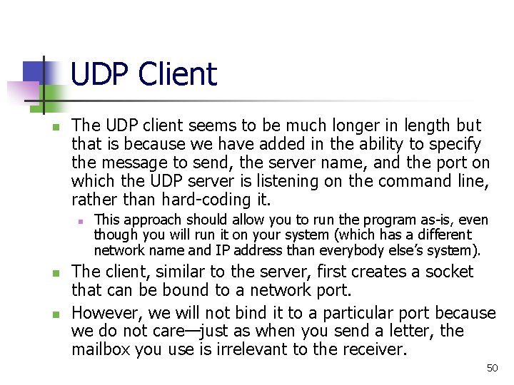 UDP Client n The UDP client seems to be much longer in length but