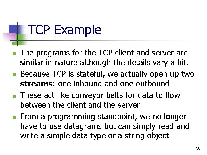TCP Example n n The programs for the TCP client and server are similar