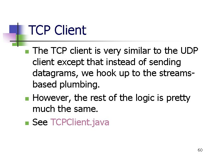 TCP Client n n n The TCP client is very similar to the UDP